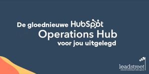 Gloednieuwe HubSpot Operations Hub uitgelegd